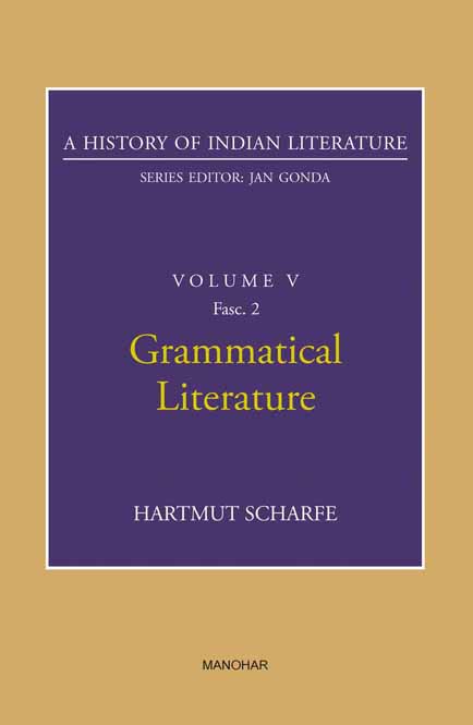 A HISTORY OF INDIAN LITERATURE: VOLUME V FASC 2: GRAMMATICAL LITERATURE