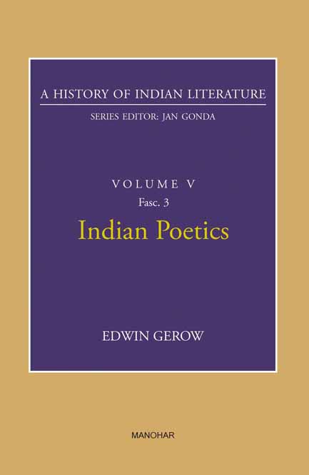 Indian Poetics (A History of Indian Literature, volume 5, Fasc. 3)