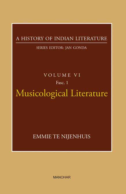 A HISTORY OF INDIAN LITERATURE VOLUME VI FASC 1: MUSICOLOGICAL LITERATURE
