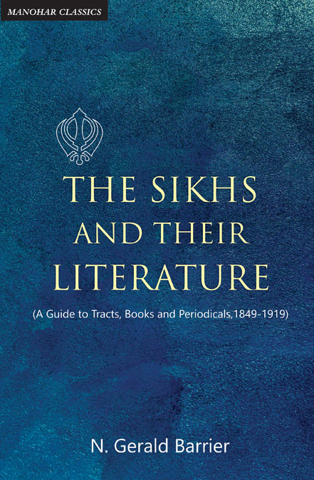THE SIKHS AND THEIR LITERATURE (A GUIDE TO TRACTS, BOOKS AND PERIODICALS, 1849-1919)