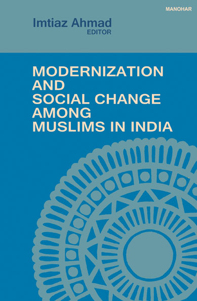 MODERNIZATION AND SOCIAL CHANGE AMONG MUSLIMS IN INDIA