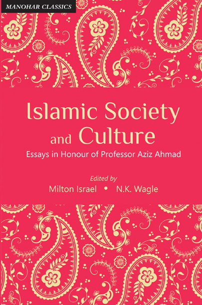 Islamic Society and Culture: Essays in Honour of Professor Aziz Ahmad