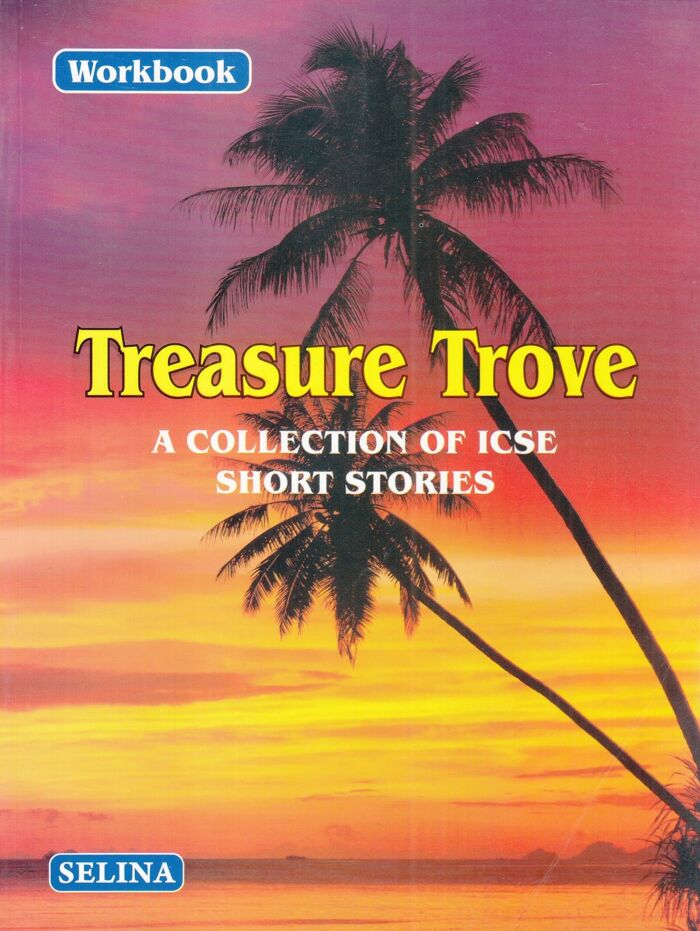 TREASURE TROVE WORKBOOK (COLLECTION OF ICSE SHORT STORIES)