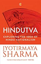 HINDUTVA: EXPLORING THE IDEA OF HINDU NATIONALISM