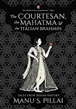 The Courtesan, the Mahatma, and the Italian Brahmin: Tales from Indian History