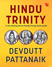 Hindu Trinity: 21 Life-enhancing Secrets Revealed Through Stories and Art