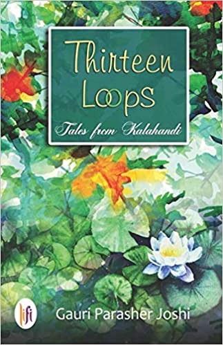 Thirteen Loops : Tales from Kalahandi