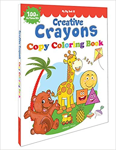 My Big Book Of Creative Crayons : A Creative Crayon Copy Colouring Book