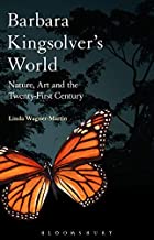 Barbara Kingsolver'S World: Nature, Art, And The Twenty-First Century
