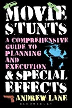 Movie Stunts & Special Effects: A Comprehensive Guide To Planning And Execution