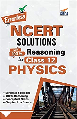 Errorless NCERT Solutions with 100% Reasoning for Class 12 Physics