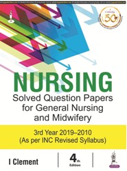 NURSING SOLVED QUESTION PAPERS FOR GENERAL NURSING AND MIDWIFERY (3RD YEAR 2019-2010)_x000D_
