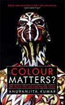 COLOUR MATTERS?: THE TRUTH THAT NO ONE WANTS TO SEE