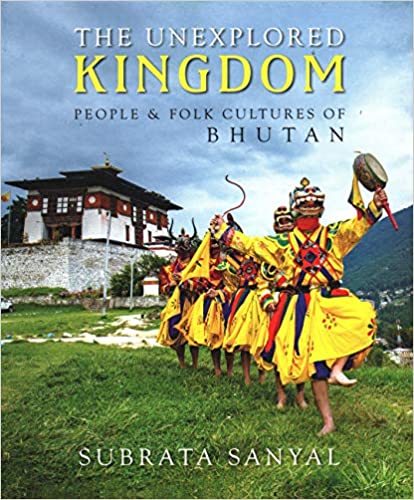 The Unexplored Kingdom: People & Folk Cultures of Bhutan (H.B)