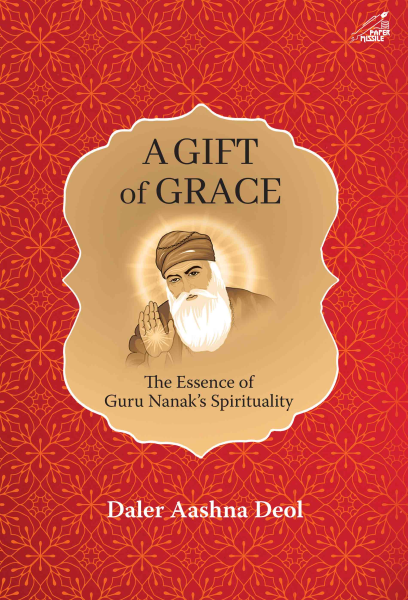 A Gift of Grace: The Essence of Guru Nanakâ's Spirituality