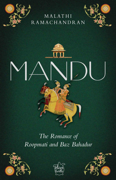 Mandu: The Romance of Roopmati and Baz Bahadur