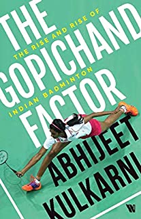The Gopichand Factor : The Rise and Rise of Indian Badminton