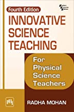 INNOVATIVE SCIENCE TEACHING: FOR PHYSICAL SCIENCE TEACHERS, 4TH ED.