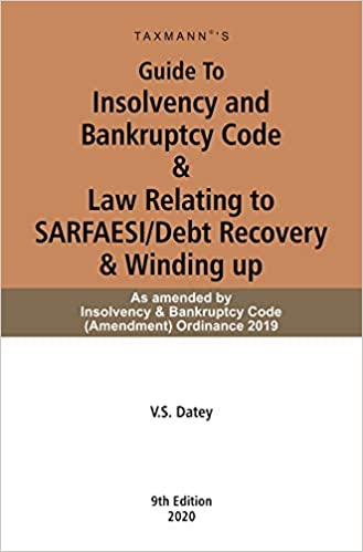 GUIDE TO INSOLVENCY AND BANKRUPTCY CODE & LAW RELATING TO SARFAESI/DEBT RECOVERY & WINDING UP