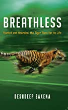 BREATHLESS: Hunted and Hounded, the Tiger Runs for Life