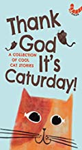 Thank God It's Caturday!: A Collection of Cool Cat Stories