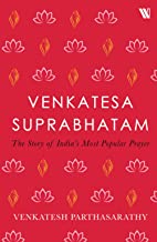 Venkatesa Suprabhatam: The Story of Indiaâ's Most Popular Prayer