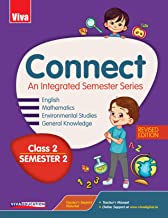 VIVA CONNECT CLASS 2 - SEMESTER 2, REVISED EDITION - AN INTEGRATED SEMESTER SERIES - ENGLISH, MATHEMATICS, ENVIRONMENTAL STUDIES AND GENERAL KNOWLEDGE