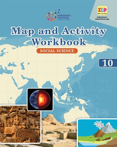 Indiannica Learning Map and Activity Workbook Social Science Class 10