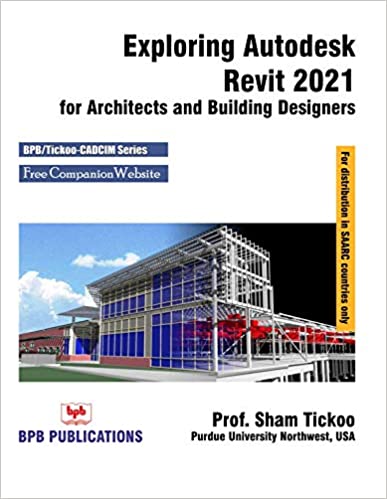 Exploring Autodesk Revit 2021 for Architects and Building Designers