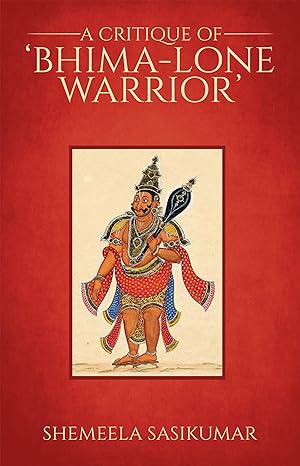 A Critique of ‘Bhima-Lone Warrior’ 