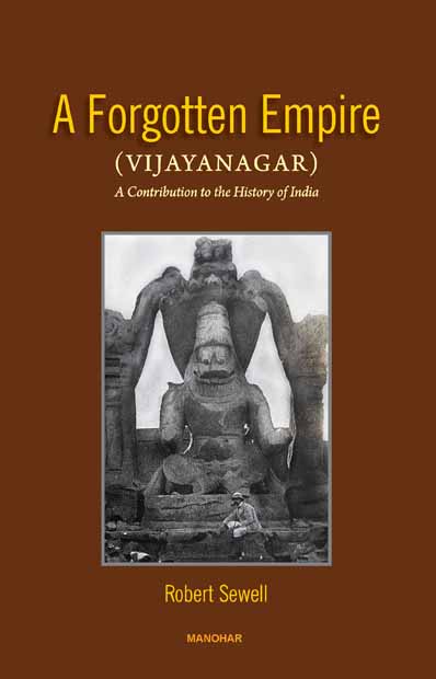 A Forgotten Empire (Vijayanagar): A Contribution to the History of India