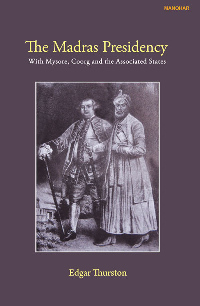THE MADRAS PRESIDENCY: WITH MYSORE, COORG AND THE ASSOCIATED STATES