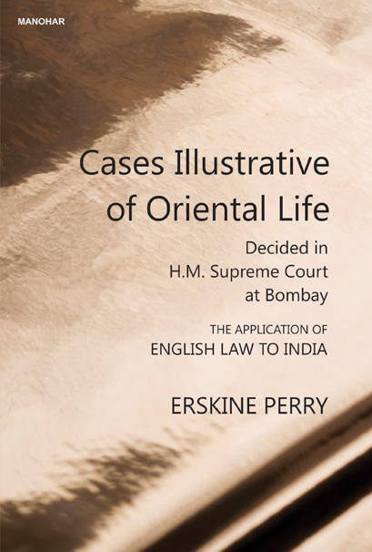 Cases Illustrative of Oriental life: Decided in H.M. Supreme Court at Bombay