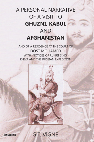 A Personal Narrative of a Visit to Ghuzni, Kabul and  Afghanistan : And of a Residence at the Court of Dost Mohamed with notices of Runjit Sing, Khiva and the Russian Expedition