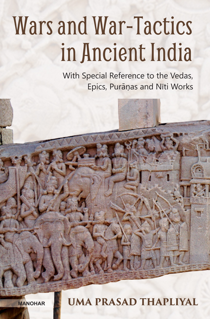 Wars and War-Tactics in Ancient India: With Special Reference to the Vedas, Epics, Puranas and Niti Works