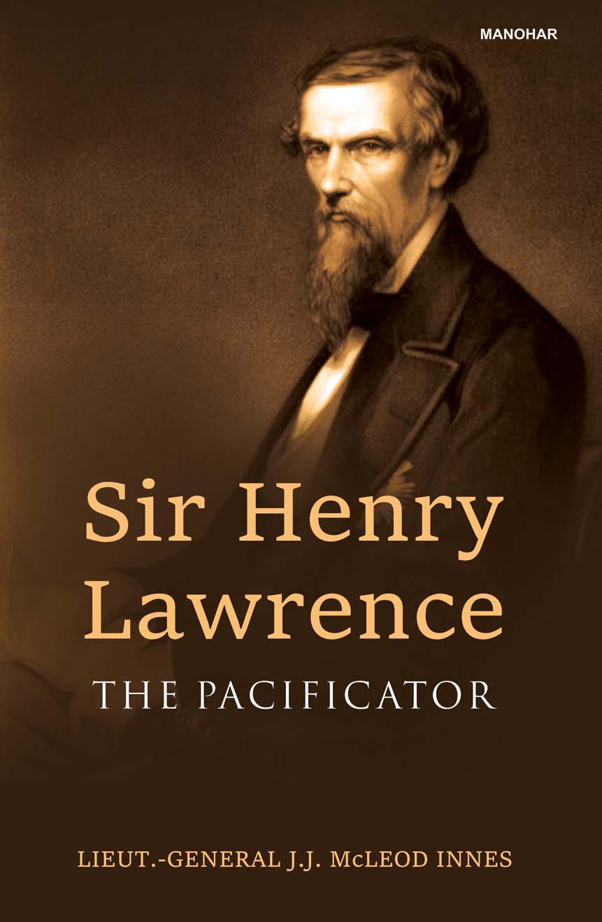 Sir Henry Lawrence: The Pacificator
