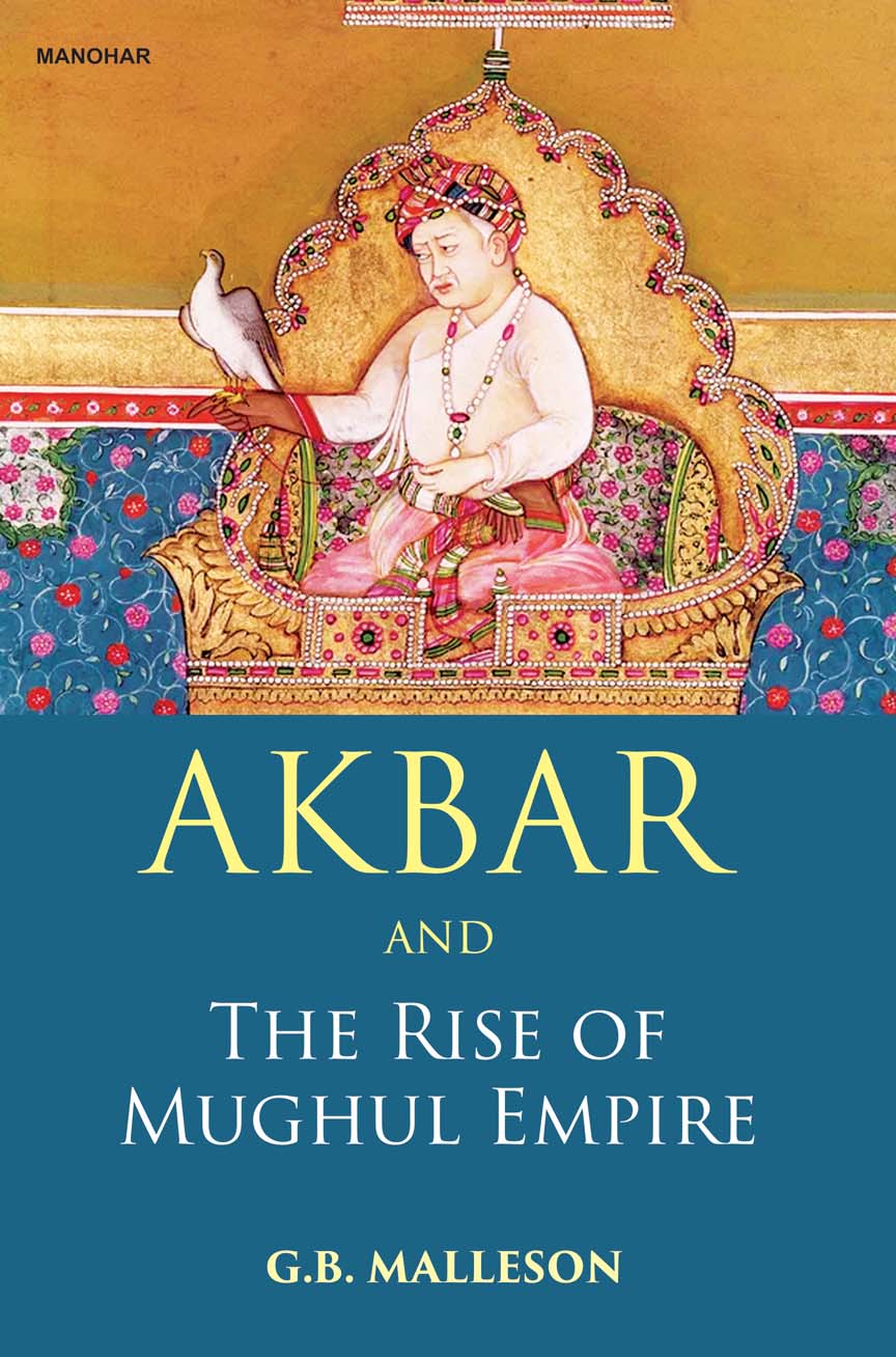 AKBAR AND THE RISE OF MUGHUL EMPIRE