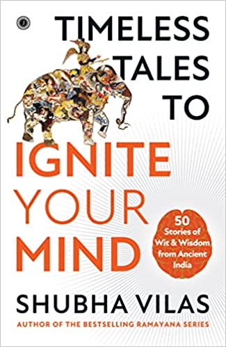Timeless Tales to Ignite Your Mind: 50 Stories of Wit & Wisdom from Ancient India