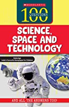 100 QUESTIONS: SCIENCE, SPACE AND TECHNOLOGY