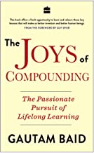 The Joys Of Compounding: The Passionate Pursuit of Lifelong Learning