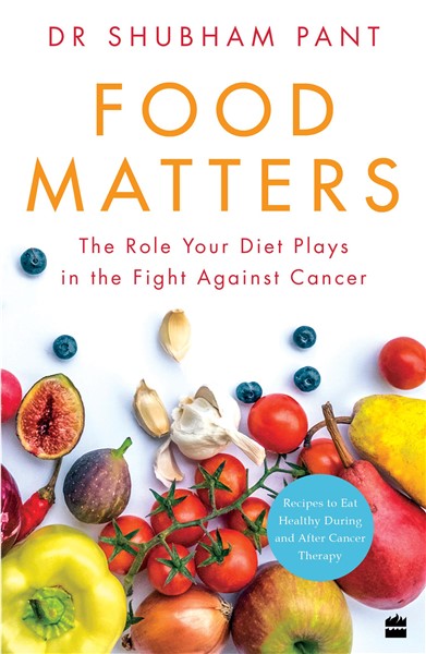 In Food Matters: The Role Your Diet Plays in the Fight Against Cancer