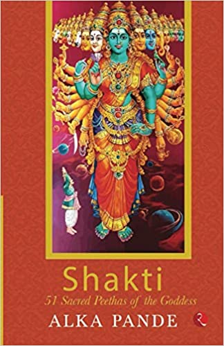 Shakti: 51 Sacred Peethas of the Goddess