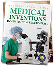 Inventions & Discoveries - Medical Inventions: Knowledge Encyclopedia For Children