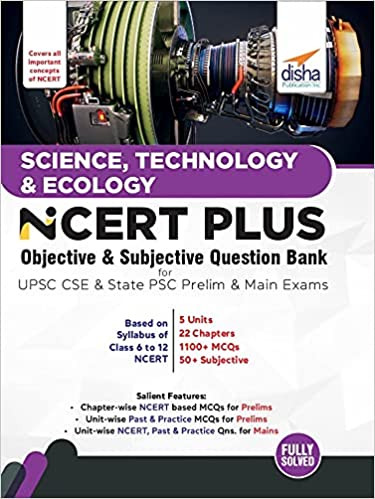 Science, Technology & Ecology NCERT PLUS Objective & Subjective Question Bank for UPSC CSE & State PSC Prelim & Main Exams