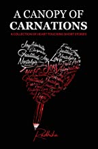 A CANOPY OF CARNATIONS: A COLLECTION OF HEART TOUCHING SHORT STORIES