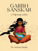 GARBH SANSKAR: A PILGRIMAGE WITHIN