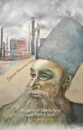 DOWN MEMORY LANE:NUGGETS OF JAMSHEDPUR AND TATA STEEL