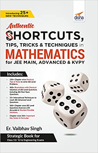Authentic SHORTCUTS, TIPS, TRICKS & TECHNIQUES in MATHEMATICS for JEE Main, Advanced & KVPY