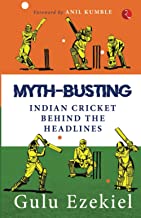 MYTH-BUSTING: INDIAN CRICKET BEHIND THE HEADLINES