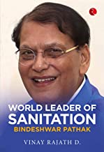 World Leader of Sanitation: Bindeshwar Pathak